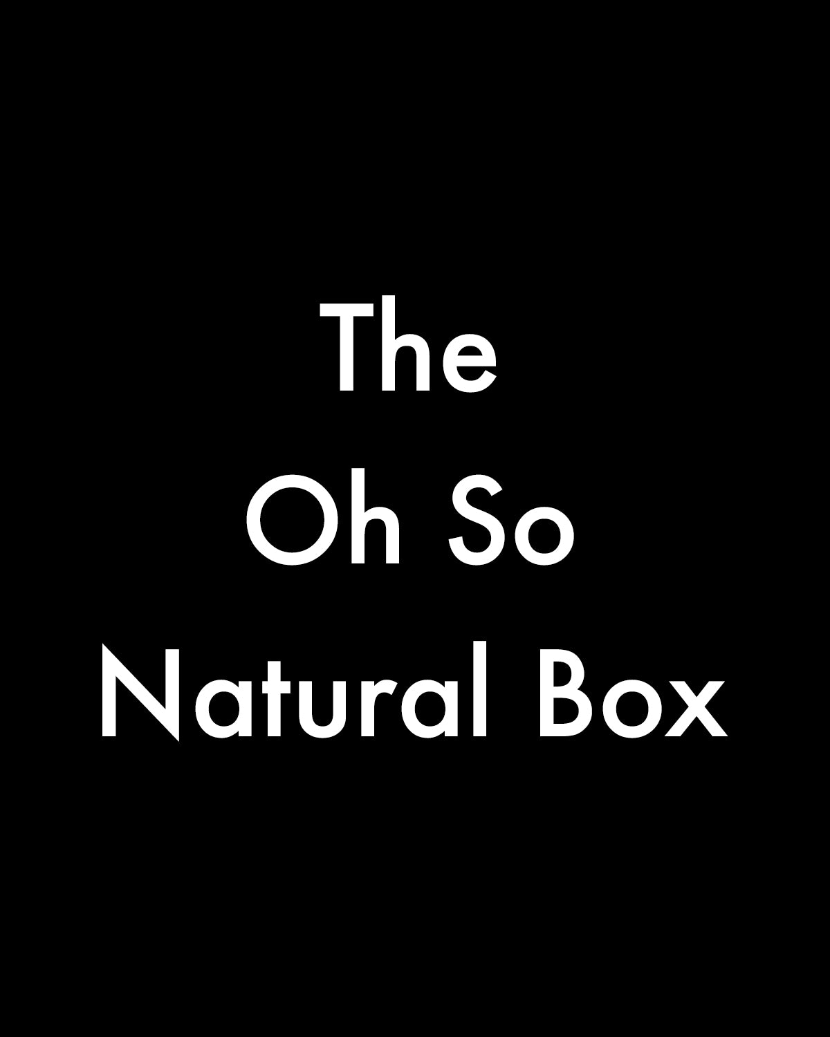 Oh So Natural Box